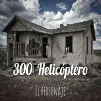 El Personaje - 300 Helicóptero (En Vivo)