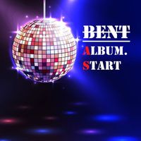 Bent - BENT ALBUM.START