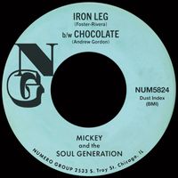 Mickey & The Soul Generation - Iron Leg b/w Chocolate