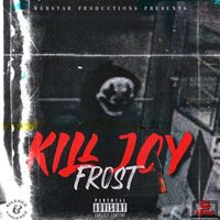 Frost - Kill Joy (Explicit)