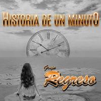 Grupo Regreso - Historia De Un Minuto