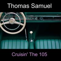 Thomas Samuel - Cruisin' the 105