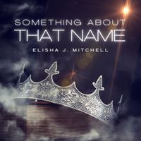 Elisha J. Mitchell - Something About That Name