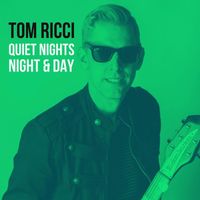 Tom Ricci - Quiet Nights, Night & Day