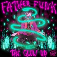 Father Funk - The Glow Up EP