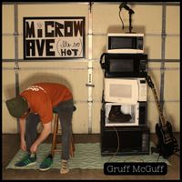 Gruff McGuff - Microwave (It’s So Hot!)