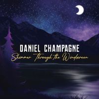 Daniel Champagne - Shimmer Through the Windscreen