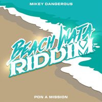 Mikey Dangerous - Pon a Mission (Beach Wata Riddim)