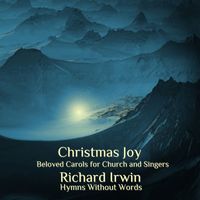 Richard M.S. Irwin - Christmas Joy: Beloved Carols for Church and Singers