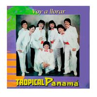 Tropical Panamá - Voy a Llorar
