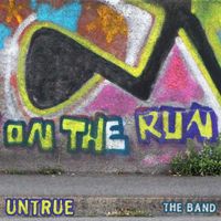 Untrue The Band - On the Run