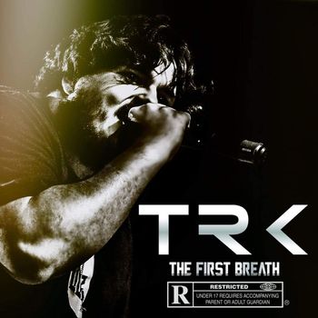 TRK - THE FIRST BREATH (Explicit)