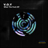 V.O.Y - What The Fuck EP