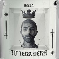 Bella - Tu Tera Dekh (Explicit)
