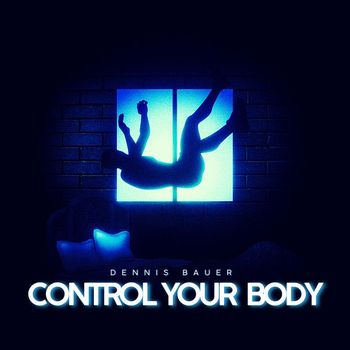 Dennis Bauer - Control Your Body