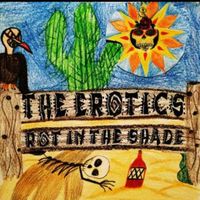 The Erotics - Rot in the Shade