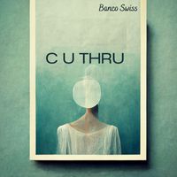 Banco Swiss - C U Thru