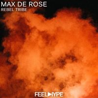 Max de Rose - Rebel Tribe