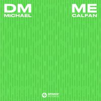 Michael Calfan - DM ME