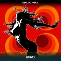 Magic Mike - Mao (24 Bit Remastered)