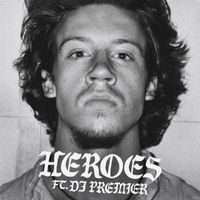 Macklemore - HEROES (feat. DJ Premier) (Explicit)