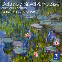 Quatuor Via Nova - Debussy, Ravel & Roussel: Quatuors à cordes