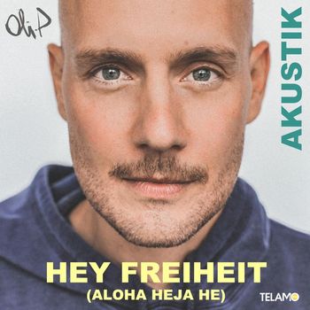 Oli.P - Hey Freiheit (Aloha Heja He) (Akustik Version)