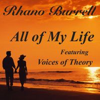 Rhano Burrell - All of My Life (feat. Voices of Theory)