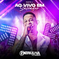 Patrulha Do Samba - Patrulha do Samba Ao Vivo em Salvador -  Parte 1