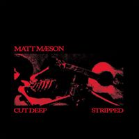 Matt Maeson - Cut Deep – Stripped