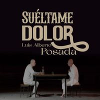 Luis Alberto Posada - Suéltame Dolor