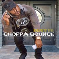 Ignyte - Choppa Bounce