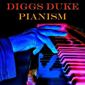 Diggs Duke - Pianism: 2010-2020