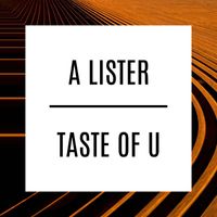 A Lister - Taste Of U