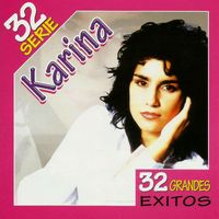 Karina - Serie 32 Grandes Éxitos