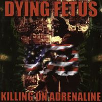 Dying Fetus - Killing on Adrenaline (Explicit)