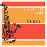 Chess - Give It You