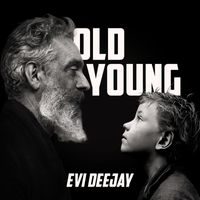 Evi Deejay - Old Young