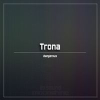 Trona - Dangerous