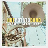 Hot Potato Band - All Night // Live for the Day