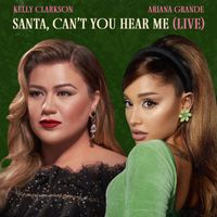Kelly Clarkson & Ariana Grande - Santa, Can’t You Hear Me (Live)
