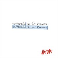 Jada - Suffering Is Not Romantic (Explicit)