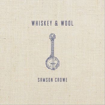 Samson Crowe - Whiskey & Wool