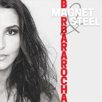 Barbara Rocha - Magnet and Steel