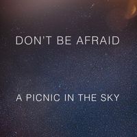 A Picnic in the Sky - Don´t Be Afraid