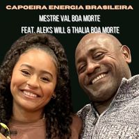 Mestre Val Boa Morte / Aleks Will - Capoeira Energia Brasileira