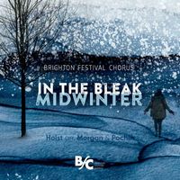 Brighton Festival Chorus - In the Bleak Midwinter