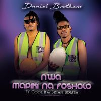 Daniel Brothers - N'wa Mapiki Na Fosholo (feat. Cool B & Brian Bomba)