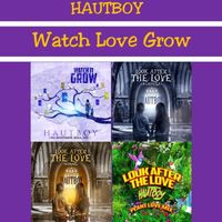 Hautboy - Watch Love Grow