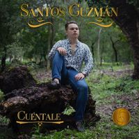 Santos Guzmán - Cuéntale